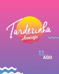 Tardezinha Aracaju 2019